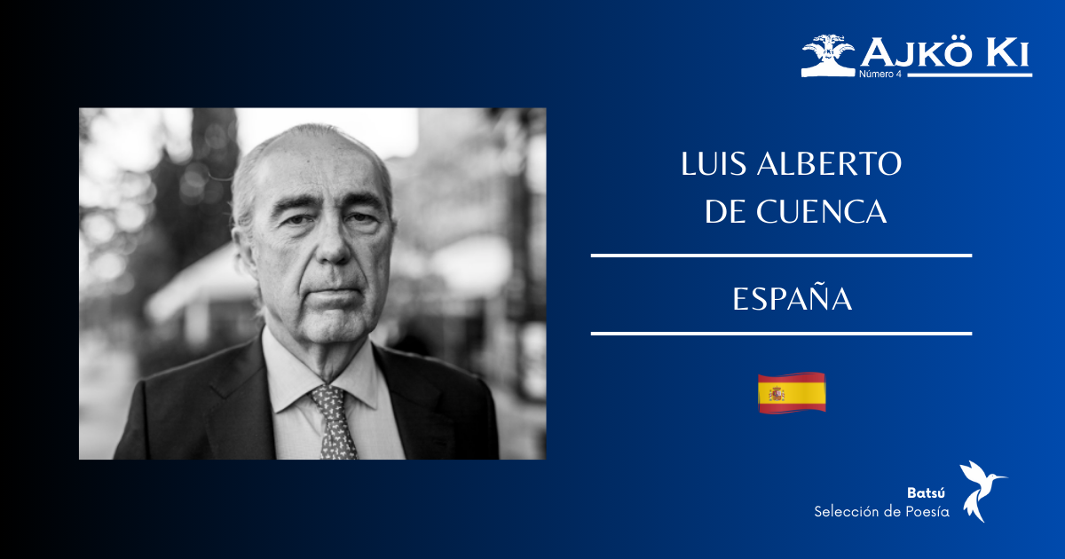 LUIS ALBERTO DE CUENCA | REVISTA AJKÖ KI No 4